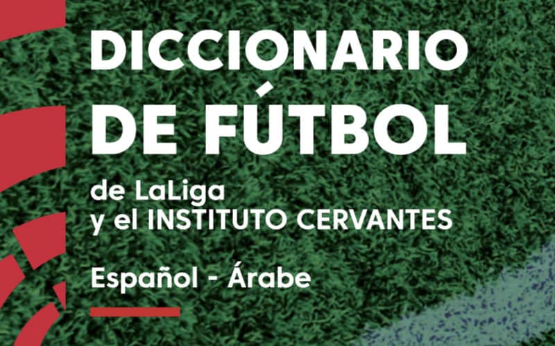 La Liga Unveils Spanish-Arabic Football Dictionary to Boost Language Learning and Tourism